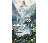 Le leggi dello spirito. Una storia di trasmutazione