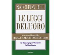 Le leggi dell'oro. 52 principi per ottenere la ricchezza