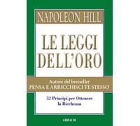 Le leggi dell'oro. 52 principi per ottenere la ricchezza