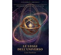 Le leggi dell'universo: L'enciclopedia della realtà applicata dall'esistenza