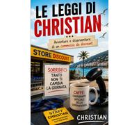 Le Leggi Di Christian: Avventure e disavventure di un commesso da discount