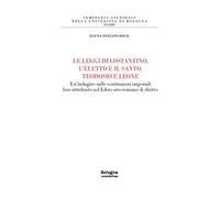Le leggi di Costantino, l’eletto e il santo, Teodosio e Leone. Un’indagine sulle costituzioni imperiali loro attribuite nel Libro siro-romano di diritto