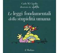 Le leggi fondamentali della stupidità umana. Con 17 tavole a colori. Ediz. illustrata