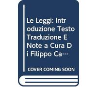 Le leggi: Introduzione Testo Traduzione E Note a Cura Di Filippo Cancelli