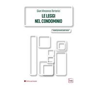 Libri Tortorici Gian Vincenzo - Le Leggi Nel Condominio. Ediz. Integrale