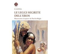 Le leggi segrete dell'eros. Manoscritto ricopiato da Paul de Regla