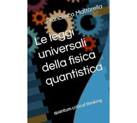 Le leggi universali della fisica quantistica: quantum critical thinking