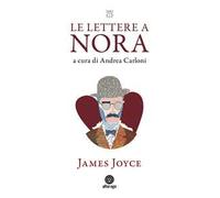 James Joyce – Le lettere a Nora (1904-1922) – Brossura – Alterego