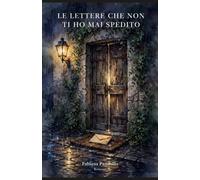 LE LETTERE CHE NON TI HO MAI SPEDITO
