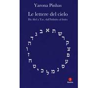 Le lettere del cielo. Da Alef a Tav, dall'Infinito al cielo