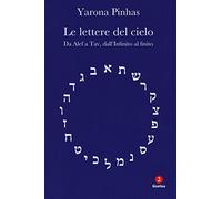Le lettere del cielo. Da Alef a Tav, dall'Infinito al cielo
