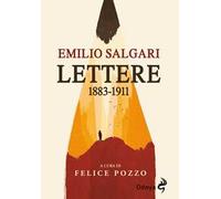 Le lettere di Emilio Salgari. 1883-1911