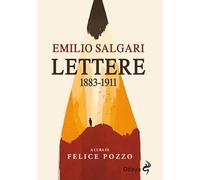 Le lettere di Emilio Salgari. 1883-1911 - Salgari Emilio