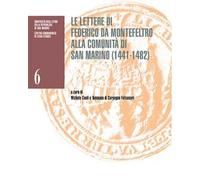 Le lettere di Federico da Montefeltro alla comunità di San Marino (1441-1482). Catalogo della mostra (San Marino, Palazzo Pubblico, 26 settembre 2022-8 gennaio 2023)