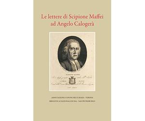 Le lettere di Scipione Maffei ad Angelo Calogerà