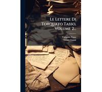 Le Lettere Di Torquato Tasso, Volume 2...