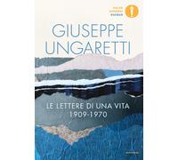 Le lettere di una vita (1909-1970) - Ungaretti Giuseppe