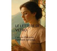 Le lettere di vetro: L’amore riflesso nei frammenti del tempo