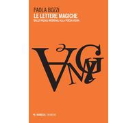 Le lettere magiche. Dalle iniziali medievali alla poesia visiva [Paperback] [May
