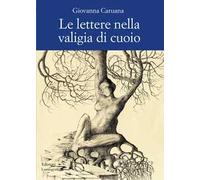 Le lettere nella valigia di cuoio. Nuova ediz.