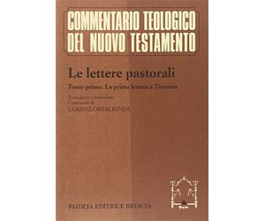 Le lettere pastorali. Testo greco a fronte. La prima Lettera a Timoteo (Vol. 1)