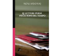 Le lettere perse negli ioni del tempo