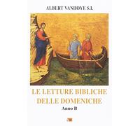 Libri Albert Vanhoye - Le Letture Bibliche Delle Domeniche. Anno B