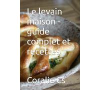 Le levain maison - guide complet et recettes