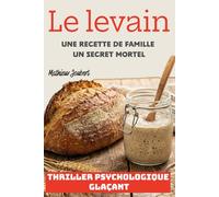 Le Levain: Une recette de famille. Un secret mortel.