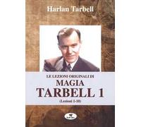 Le lezioni originali di magia Tarbell. Vol. 1: Lezioni 1-10