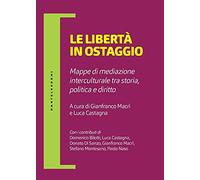 Le libertà in ostaggio. Mappe di mediazione interculturale tra storia, politica e diritto