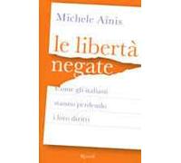 Le libertà negate. Come gli italiani stanno perdendo i loro diritti