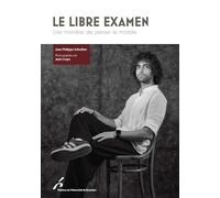 Le libre examen: Une manière de penser le monde