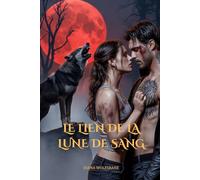 LE LIEN DE LA LUNE DE SANG: Une Romance Paranormale de Loup-Garou avec Partenaires Destinés