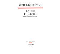 Le lieu de l'autre: Histoire religieuse et mystique