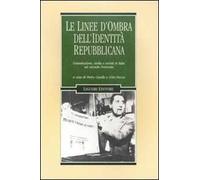 Le linee d'ombra dell'identità repubblicana. Comunicazione, media e società in Italia nel secondo Novecento