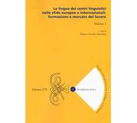 Le lingue dei centri linguistici nelle sfide europee e internazionali: formazione e mercato del lavoro. Vol. 1