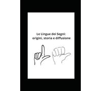 Le Lingue dei Segni: origini, storia e diffusione