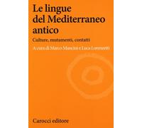 Le lingue del Mediterraneo antico. Culture, mutamenti, contatti - Lorenzet...