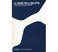 Le lingue della malattia. Psicosi, spettro autistico, Alzheimer