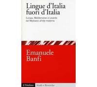 Le lingue d'Italia fuori d'Italia. Europa, Mediterraneo e Levante dal Medioevo all età moderna
