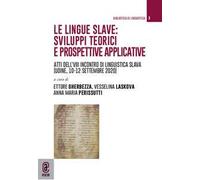 Le lingue slave: sviluppi teorici e prospettive applicative. Atti del VIII incontro di linguistica slava (Udine, 10-12 settembre 2020)