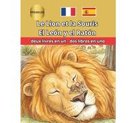 Le Lion et la Souris El León y el Ratón: Libro Bilingüe para Niños en Francés y Español Cuento Infantil con Vocabulario y Actividades. Recurso Educativo para el Aula y Aprendizaje de Idiomas