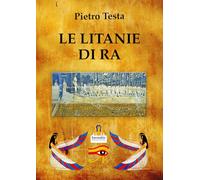 Libri Pietro Testa - Le Litanie Di Ra