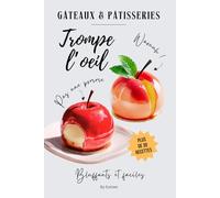 Le livre à dévorer des gâteaux et pâtisseries trompe-l'œil: plus de 30 recettes bluffantes et faciles à réaliser !