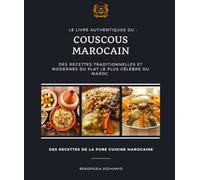 Le livre authentiques du : Couscous marocain Des Recettes Traditionnelles Et Modernes Du plat le plus célèbre du Maroc