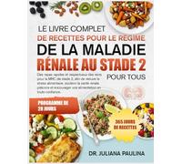 Le Livre Complet De Recettes Pour Le Régime De La Maladie Rénale Au Stade 2 - Pour Tous: Des repas rapides et respectueux des reins pour la MRC de ... la santé rénale précoce et encourager une