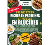 LE LIVRE COMPLET DE RECETTES RICHES EN PROTÉINES ET FAIBLES EN GLUCIDES POUR LA PERTE DE POIDS