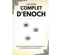 Le livre complet d'Enoch: Avec 1 Enoch (éthiopien), 2 Enoch (slave) et 3 Enoch (hébreu) en gros caractères