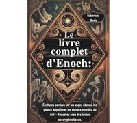 Le livre complet d'Enoch :: Écritures perdues sur les anges déchus, les géants Nephilim et les secrets interdits du ciel - Annotées avec des textes apocryphes bonus.